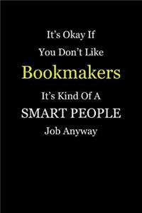 It's Okay If You Don't Like Bookmakers It's Kind Of A Smart People Job Anyway