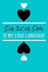 Sarcasm Is My Love Language Heart Journal