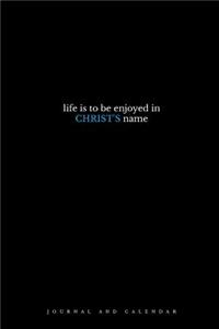 Life Is to Be Enjoyed In Christ's Name