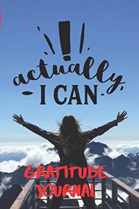 Actually I Can Gratitude Journal