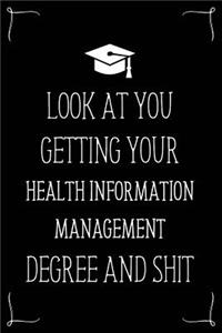Look At You Getting Your Health Information Management Degree And Shit