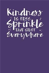 Kindness is Free Sprinkle That Stuff Everywhere