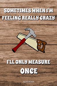 Sometimes When I'm Feeling Really Crazy