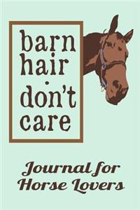 Horse Barn Hair Don't Care Journal for Horse Lovers
