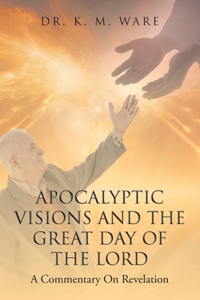 Apocalyptic Visions and The Great Day of The Lord