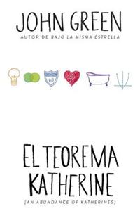 El Teorema Katherine: (an Abundance of Katherine--Spanish-Language Edition)