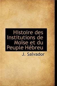 Histoire Des Institutions de Mo Se Et Du Peuple H Breu