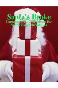 Santa's Broke - Inexpensive Gift Ideas for Surviving Christmas