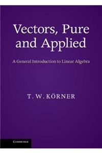 Vectors, Pure and Applied