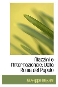 Mazzini E L'Internazionale: Dalla Roma del Popolo