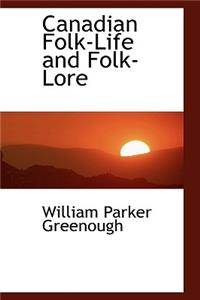 Canadian Folk-Life and Folk-Lore