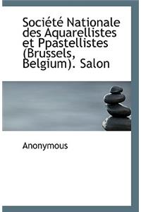 Société Nationale des Aquarellistes et Ppastellistes (Brussels, Belgium). Salon