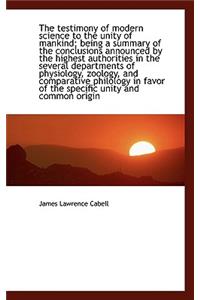 The Testimony of Modern Science to the Unity of Mankind; Being a Summary of the Conclusions Announce