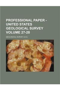 Professional Paper - United States Geological Survey Volume 27-28