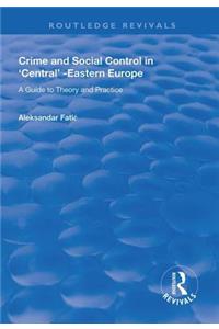 Crime and Social Control in Central-Eastern Europe