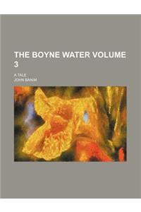 The Boyne Water Volume 3; A Tale