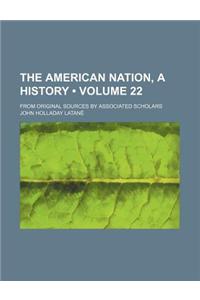 The American Nation, a History (Volume 22); From Original Sources by Associated Scholars