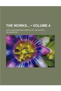 The Works (Volume 4); With a Biographical Sketch of the Author