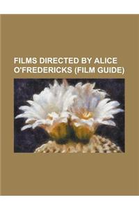 Films Directed by Alice O'Fredericks (Film Guide)