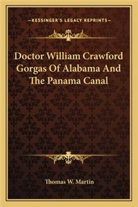 Doctor William Crawford Gorgas Of Alabama And The Panama Canal