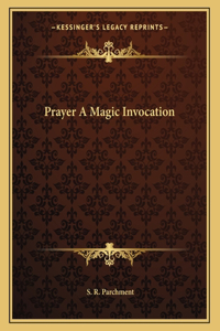 Prayer a Magic Invocation
