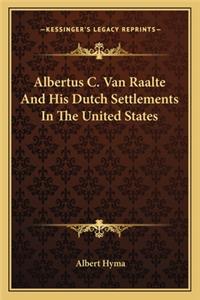 Albertus C. Van Raalte and His Dutch Settlements in the United States