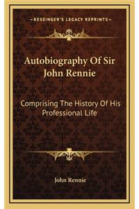 Autobiography of Sir John Rennie