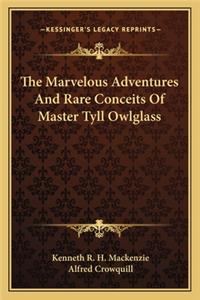 Marvelous Adventures and Rare Conceits of Master Tyll Owlglass