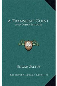 A Transient Guest