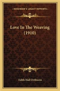 Love In The Weaving (1910)