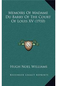 Memoirs of Madame Du Barry of the Court of Louis XV (1910)