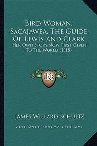 Bird Woman, Sacajawea, The Guide Of Lewis And Clark