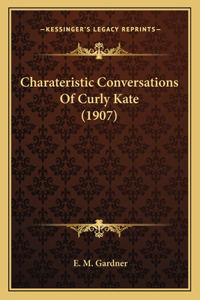 Charateristic Conversations Of Curly Kate (1907)