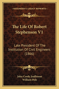 Life Of Robert Stephenson V1