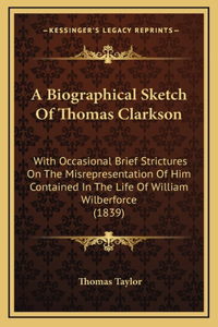 A Biographical Sketch Of Thomas Clarkson