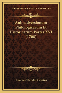 Animadversionum Philologicarum Et Historicarum Partes XVI (1708)