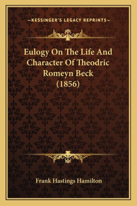 Eulogy On The Life And Character Of Theodric Romeyn Beck (1856)