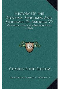 History Of The Slocums, Slocumbs And Slocombs Of America V2