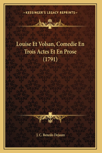 Louise Et Volsan, Comedie En Trois Actes Et En Prose (1791)