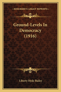 Ground-Levels In Democracy (1916)