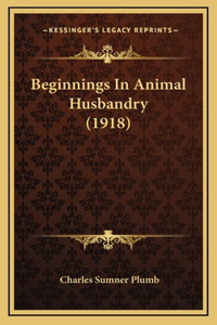 Beginnings In Animal Husbandry (1918)