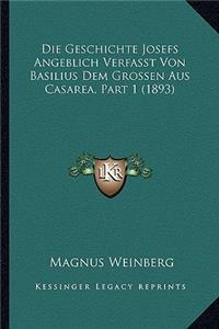 Die Geschichte Josefs Angeblich Verfasst Von Basilius Dem Grossen Aus Casarea, Part 1 (1893)