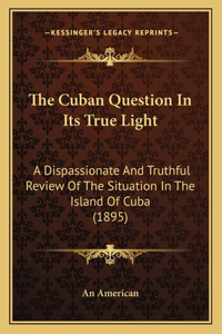 Cuban Question In Its True Light
