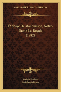 L'Abbaye De Maubuisson, Notre-Dame-La-Royale (1882)