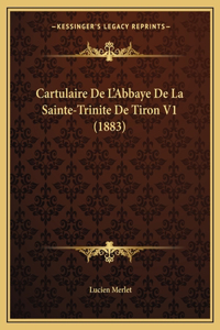 Cartulaire De L'Abbaye De La Sainte-Trinite De Tiron V1 (1883)