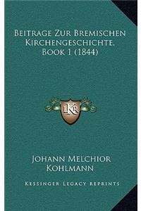 Beitrage Zur Bremischen Kirchengeschichte, Book 1 (1844)