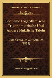 Bequeme Logarithmische, Trigonometrische Und Andere Nutzliche Tafeln