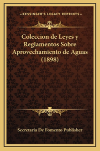 Coleccion de Leyes y Reglamentos Sobre Aprovechamiento de Aguas (1898)