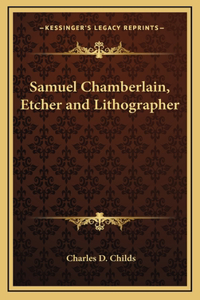 Samuel Chamberlain, Etcher and Lithographer