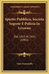 Spirito Pubblico, Societa Segrete E Polizia In Livorno